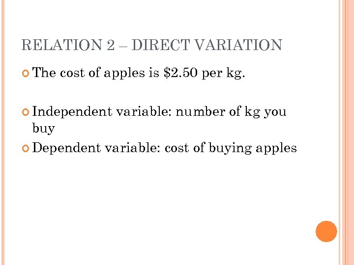 RELATION 2 – DIRECT VARIATION The cost of apples is $2. 50 per kg.