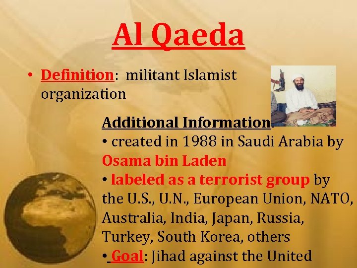 Al Qaeda • Definition: militant Islamist organization Additional Information: • created in 1988 in