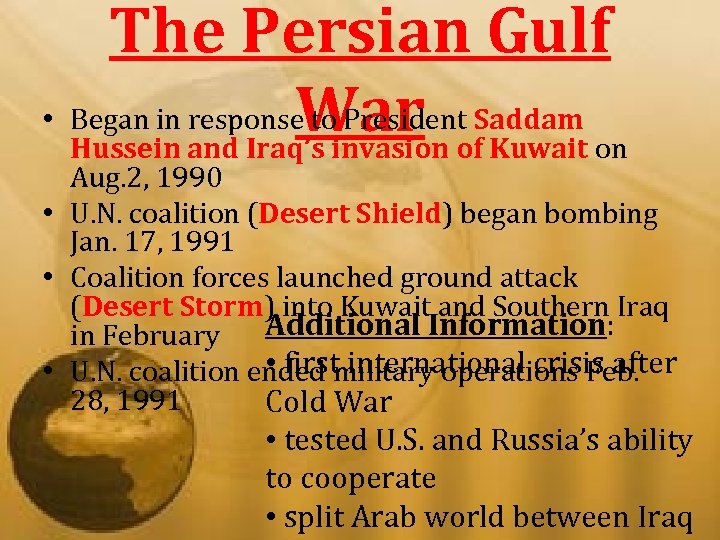 The Persian Gulf • Began in response to President Saddam War of Kuwait on