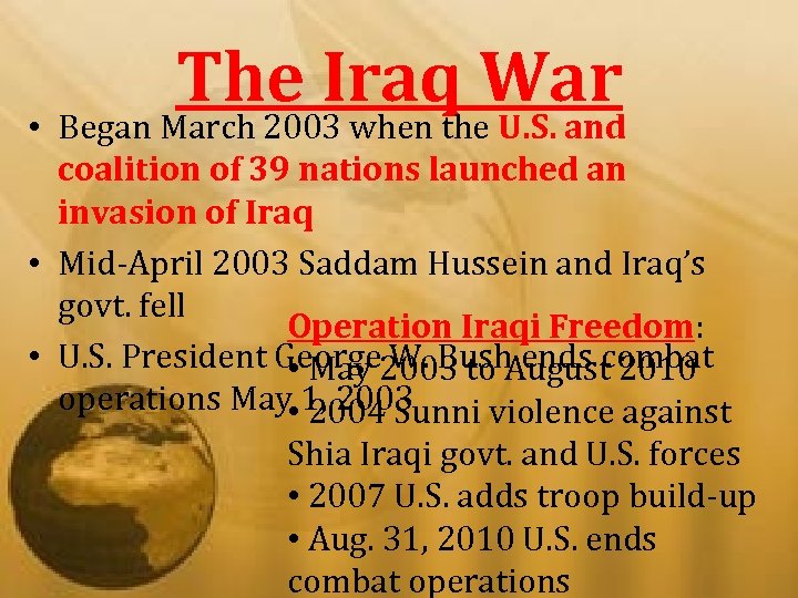 The Iraq War • Began March 2003 when the U. S. and coalition of