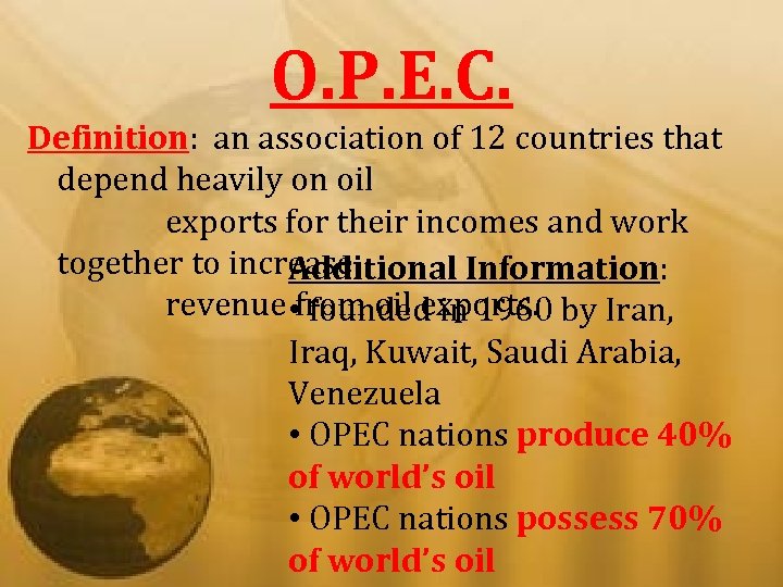 O. P. E. C. Definition: an association of 12 countries that depend heavily on