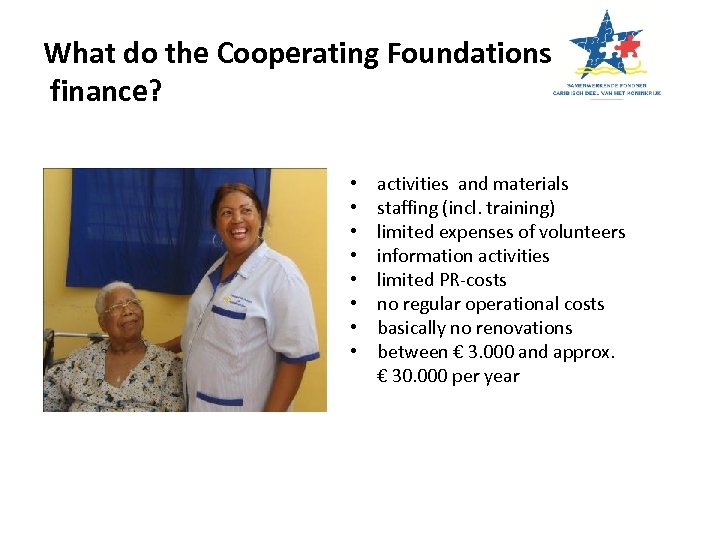 What do the Cooperating Foundations finance? • • activities and materials staffing (incl. training)