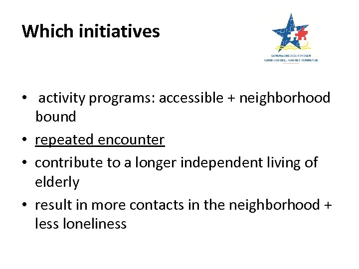 Which initiatives • activity programs: accessible + neighborhood bound • repeated encounter • contribute