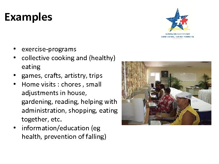 Examples • exercise-programs • collective cooking and (healthy) eating • games, crafts, artistry, trips