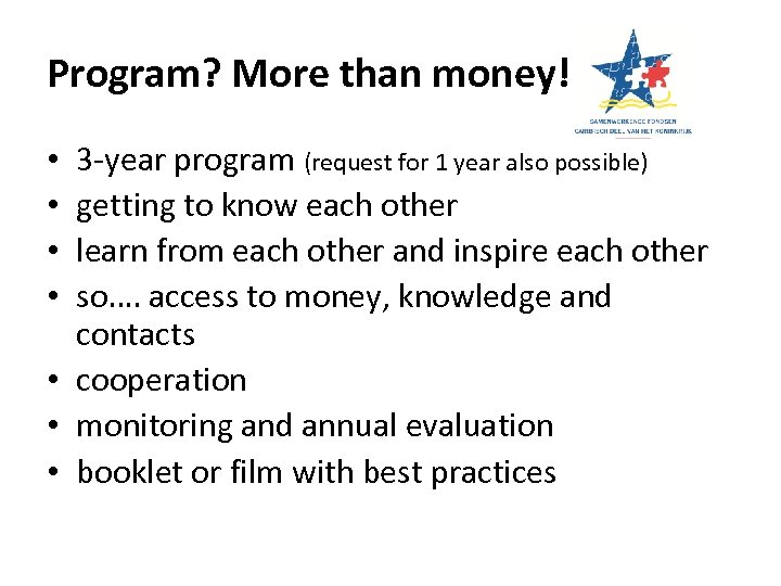 Program? More than money! 3 -year program (request for 1 year also possible) getting
