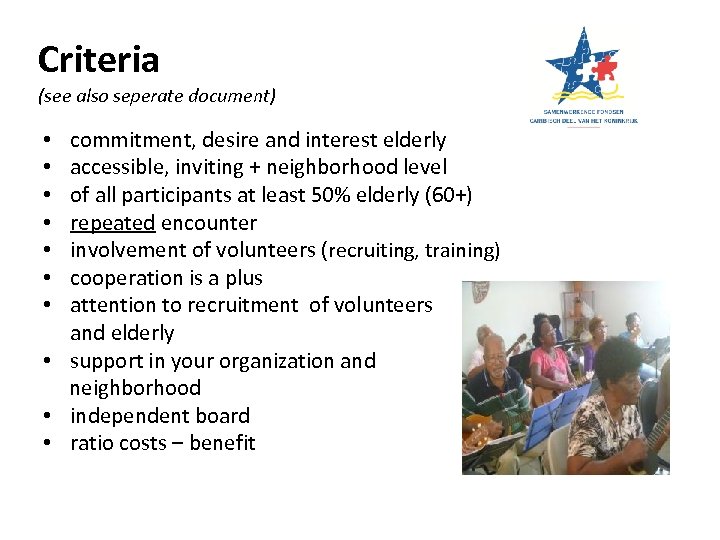 Criteria (see also seperate document) commitment, desire and interest elderly accessible, inviting + neighborhood