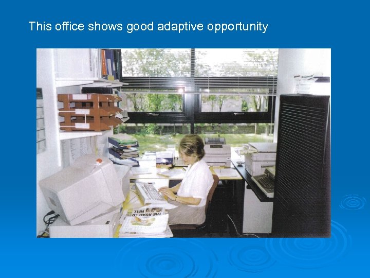This office shows good adaptive opportunity 