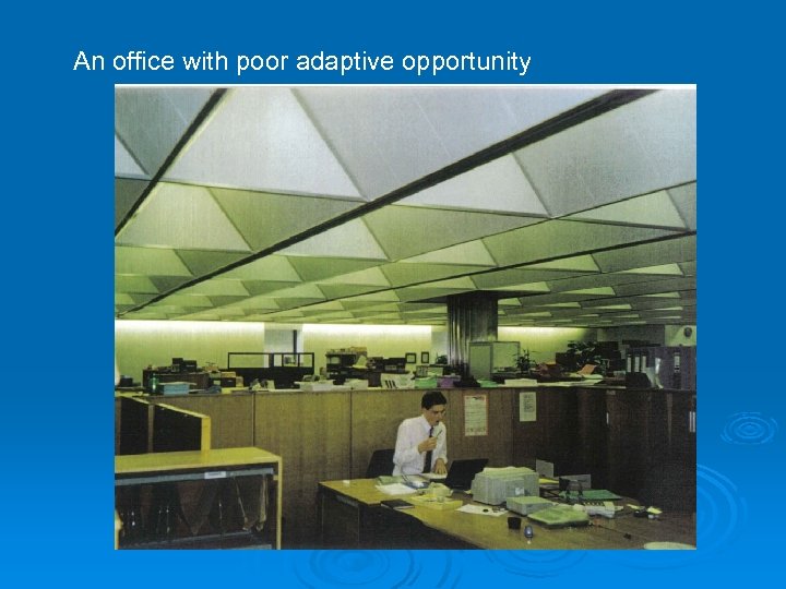 An office with poor adaptive opportunity 