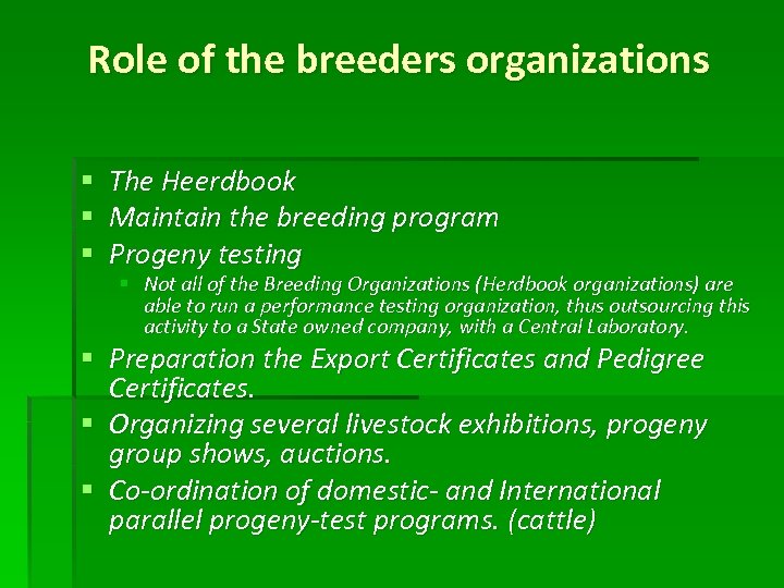 Role of the breeders organizations § The Heerdbook § Maintain the breeding program §