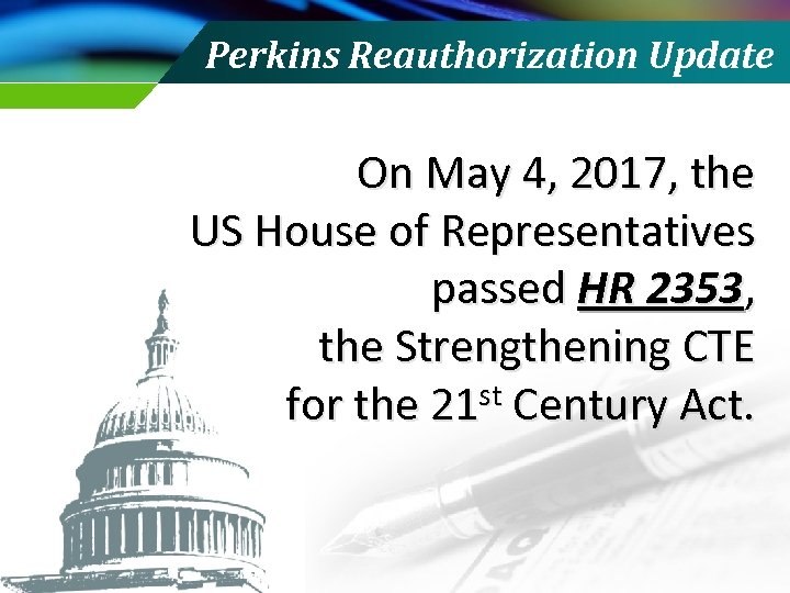 Perkins Reauthorization Update On May 4, 2017, the US House of Representatives Click to