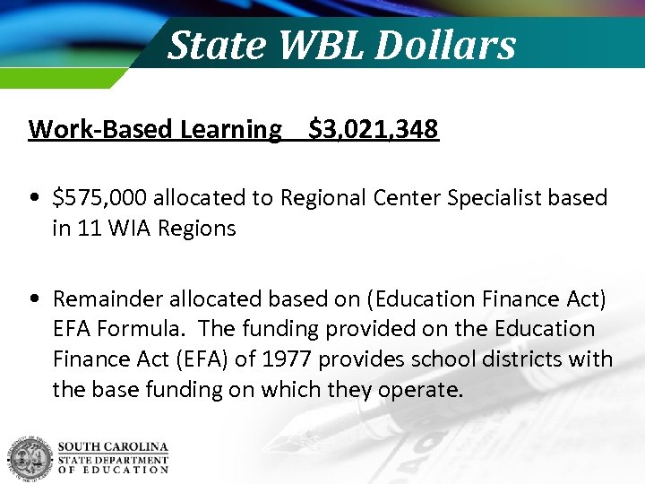 State WBL Dollars Work-Based Learning $3, 021, 348 • $575, 000 allocated to Regional
