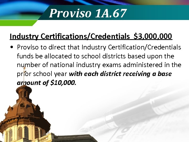 Proviso 1 A. 67 Industry Certifications/Credentials $3, 000 • Proviso to direct that Industry