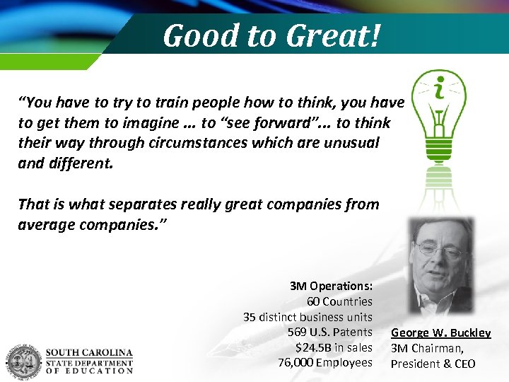 Good to Great! “You have to try to train people how to think, you