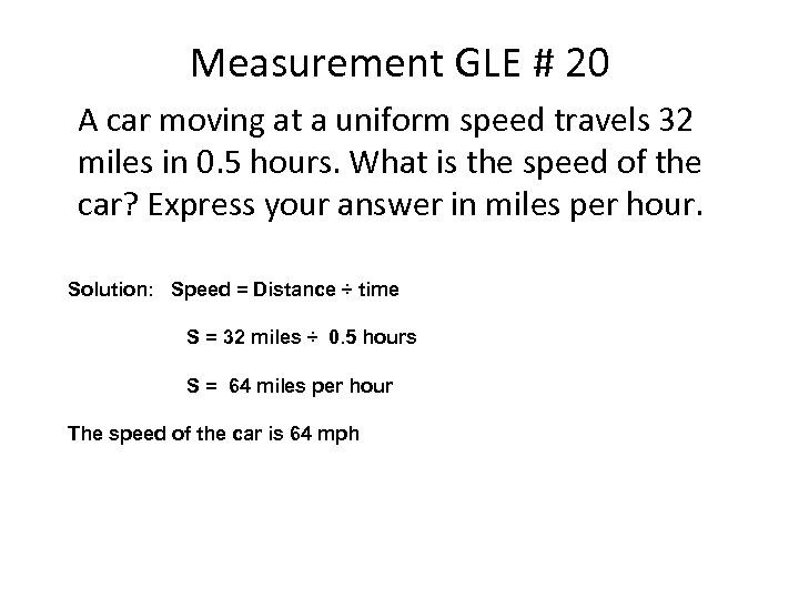 Measurement GLE # 20 A car moving at a uniform speed travels 32 miles