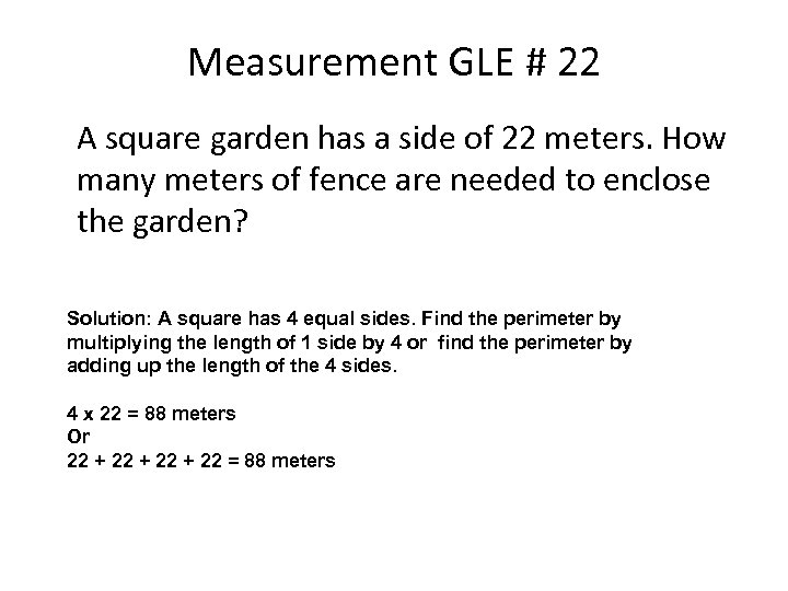 Measurement GLE # 22 A square garden has a side of 22 meters. How