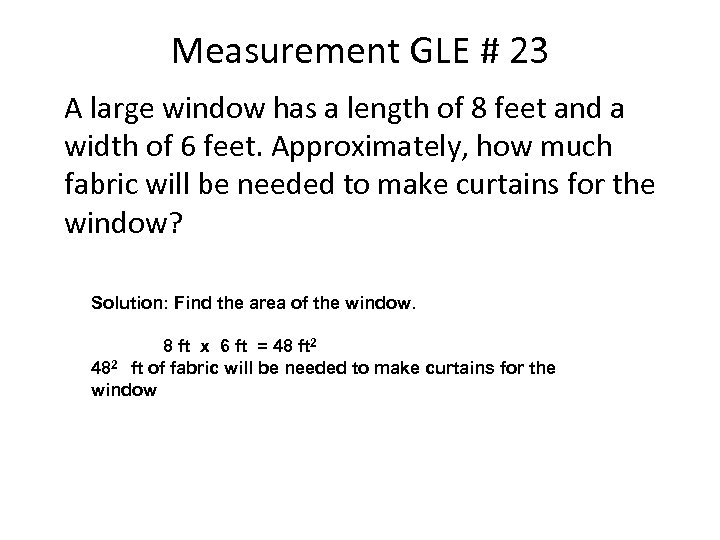 Measurement GLE # 23 A large window has a length of 8 feet and