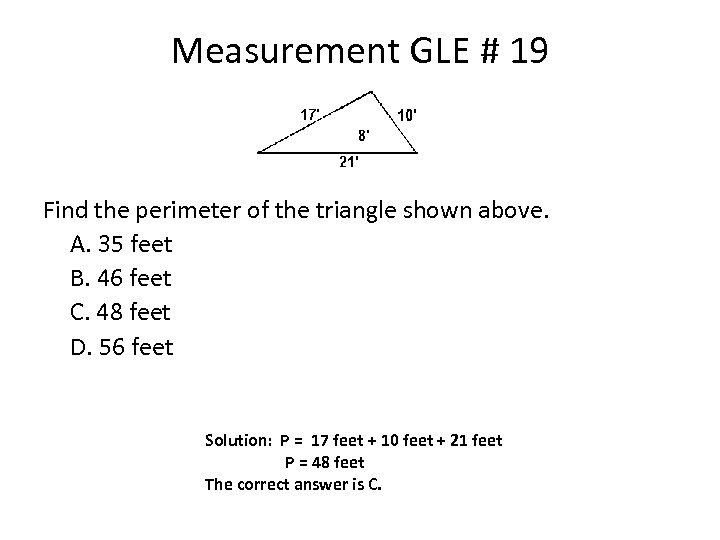 Measurement GLE # 19 Find the perimeter of the triangle shown above. A. 35