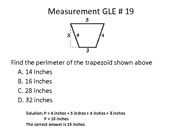 Measurement GLE # 19 Find the perimeter of the trapezoid shown above A. 14