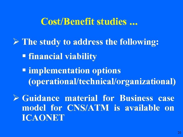 Cost/Benefit studies. . . Ø The study to address the following: § financial viability