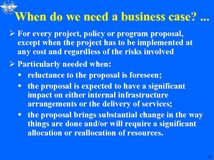 When do we need a business case? . . . Ø For every project,