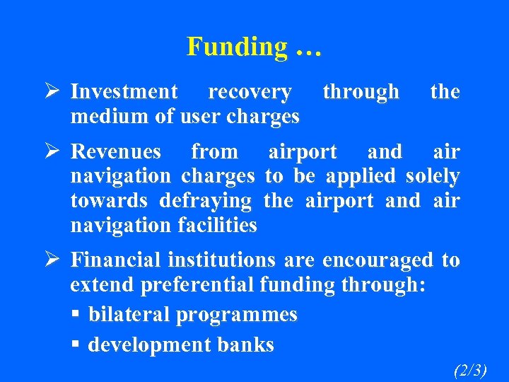 Funding … Ø Investment recovery through the medium of user charges Ø Revenues from
