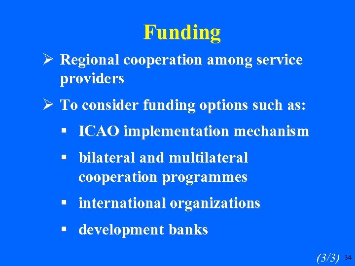 Funding Ø Regional cooperation among service providers Ø To consider funding options such as: