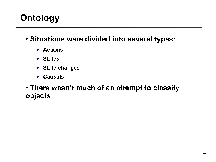 Ontology • Situations were divided into several types: · Actions · State changes ·