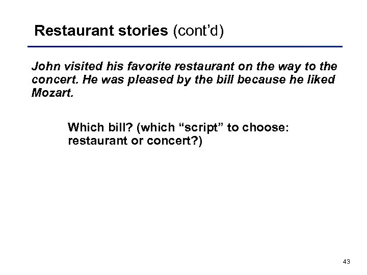 Restaurant stories (cont’d) John visited his favorite restaurant on the way to the concert.