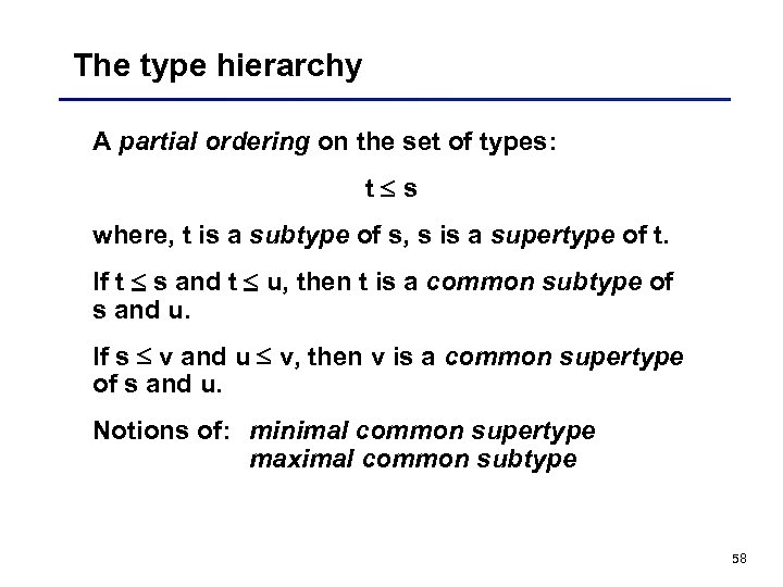The type hierarchy A partial ordering on the set of types: t s where,