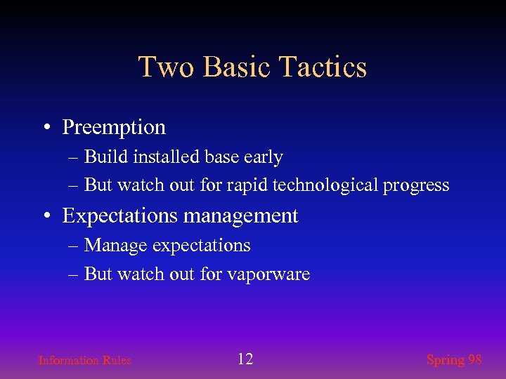 Two Basic Tactics • Preemption – Build installed base early – But watch out