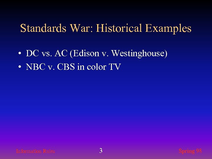 Standards War: Historical Examples • DC vs. AC (Edison v. Westinghouse) • NBC v.