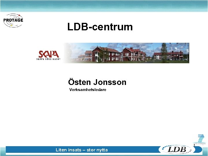 LDB-centrum Östen Jonsson Verksamhetsledare Liten insats – stor nytta 1 