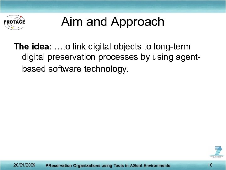 Aim and Approach The idea: …to link digital objects to long-term digital preservation processes