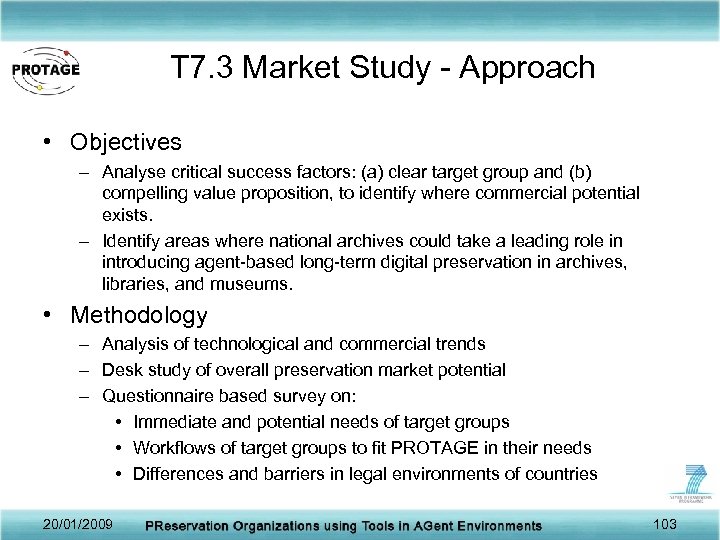 T 7. 3 Market Study - Approach • Objectives – Analyse critical success factors: