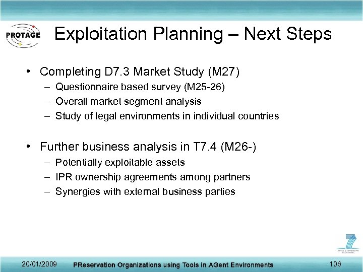 Exploitation Planning – Next Steps • Completing D 7. 3 Market Study (M 27)