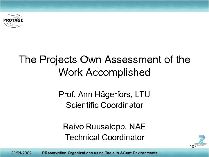 The Projects Own Assessment of the Work Accomplished Prof. Ann Hägerfors, LTU Scientific Coordinator