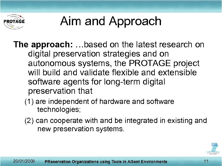Aim and Approach The approach: …based on the latest research on digital preservation strategies