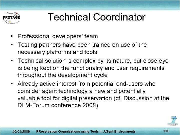 Technical Coordinator • Professional developers’ team • Testing partners have been trained on use