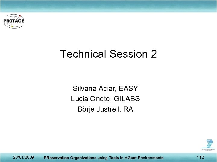 Technical Session 2 Silvana Aciar, EASY Lucia Oneto, GILABS Börje Justrell, RA 20/01/2009 112