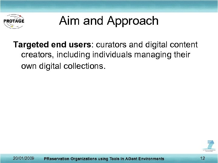 Aim and Approach Targeted end users: curators and digital content creators, including individuals managing
