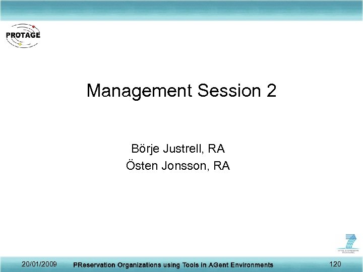 Management Session 2 Börje Justrell, RA Östen Jonsson, RA 20/01/2009 120 