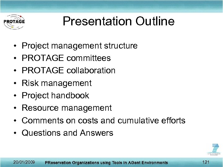 Presentation Outline • • Project management structure PROTAGE committees PROTAGE collaboration Risk management Project