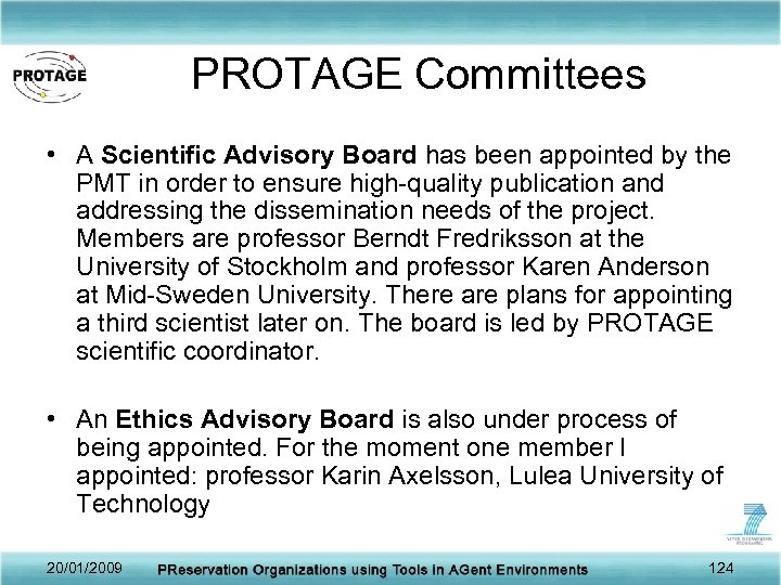 PROTAGE Committees • A Scientific Advisory Board has been appointed by the PMT in