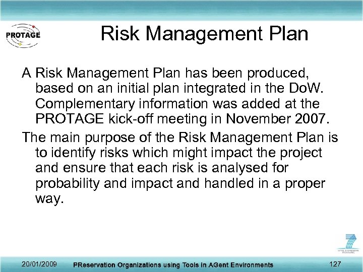 Risk Management Plan A Risk Management Plan has been produced, based on an initial