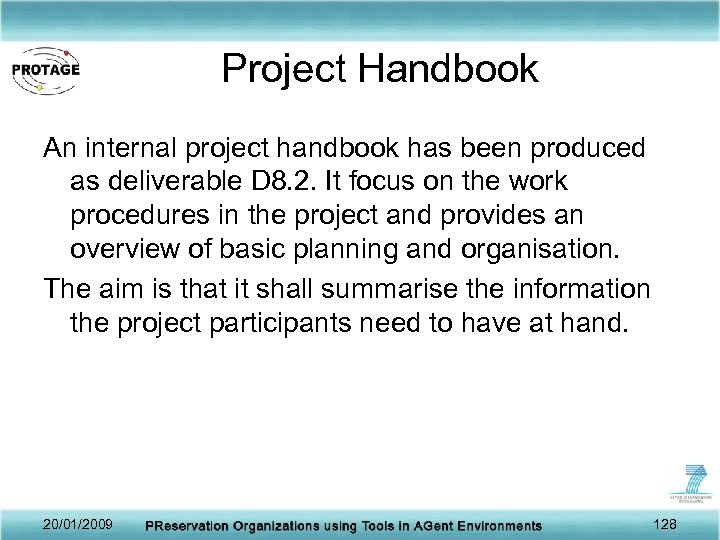 Project Handbook An internal project handbook has been produced as deliverable D 8. 2.