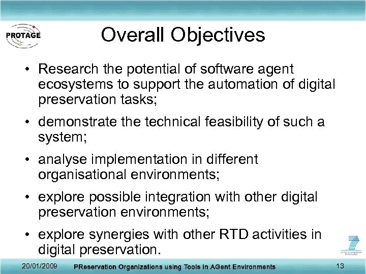 Overall Objectives • Research the potential of software agent ecosystems to support the automation