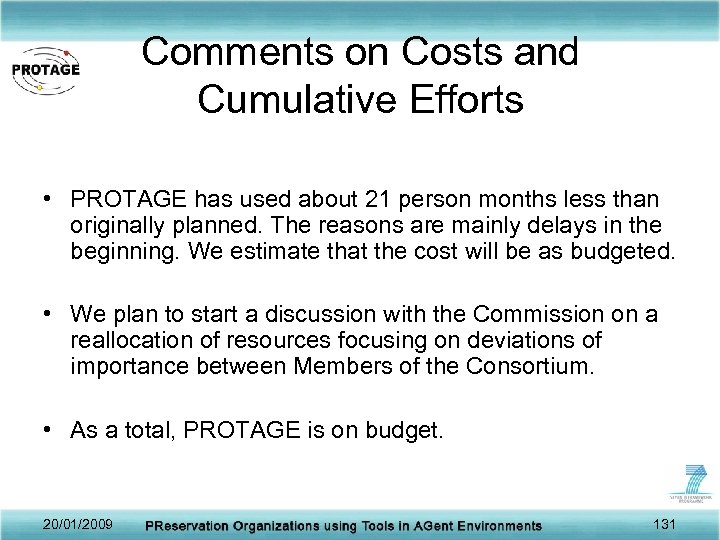 Comments on Costs and Cumulative Efforts • PROTAGE has used about 21 person months