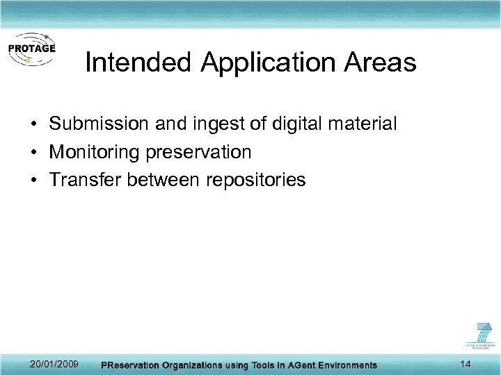Intended Application Areas • Submission and ingest of digital material • Monitoring preservation •