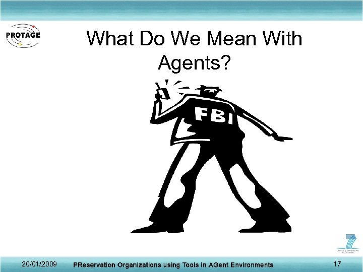 What Do We Mean With Agents? 20/01/2009 17 