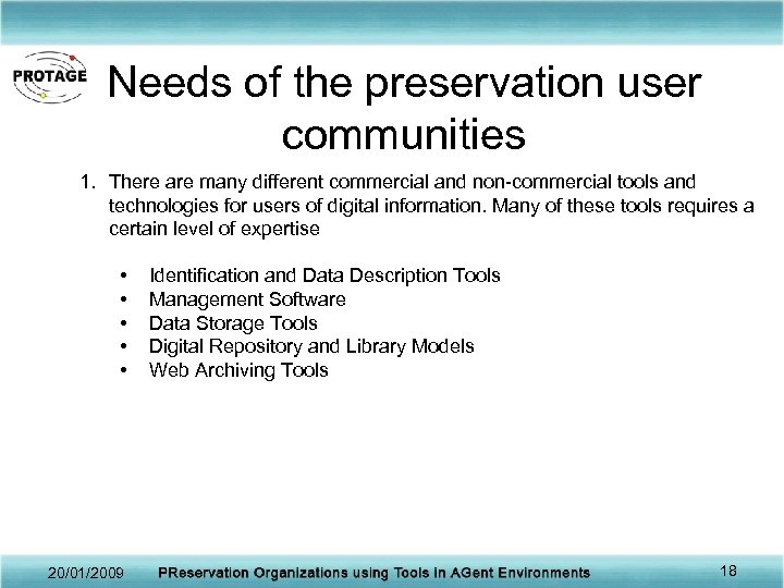 Needs of the preservation user communities 1. There are many different commercial and non-commercial